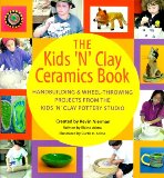 The Kids 'n' clay Ceramics Book
