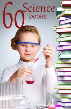 60 science books for kids for homescoooling