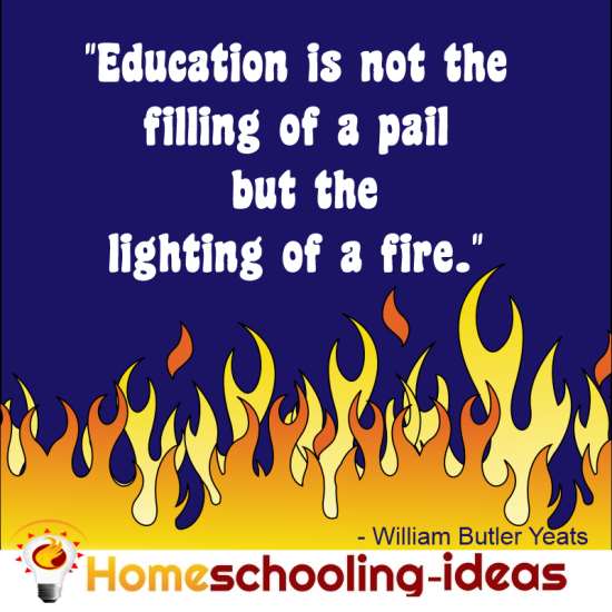 Education is not the filling of a pail, but the lighting of a fire.